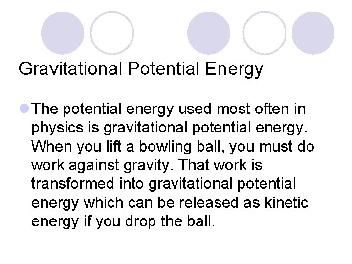 Gravitational Potential Energy l The potential energy used most often in physics is gravitational