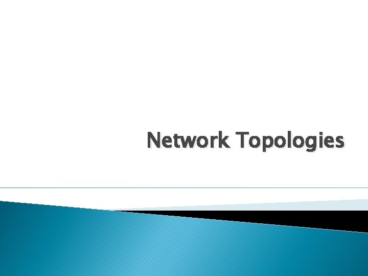 Network Topologies 