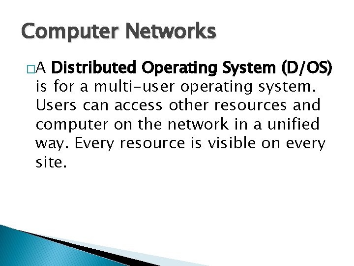 Computer Networks �A Distributed Operating System (D/OS) is for a multi-user operating system. Users