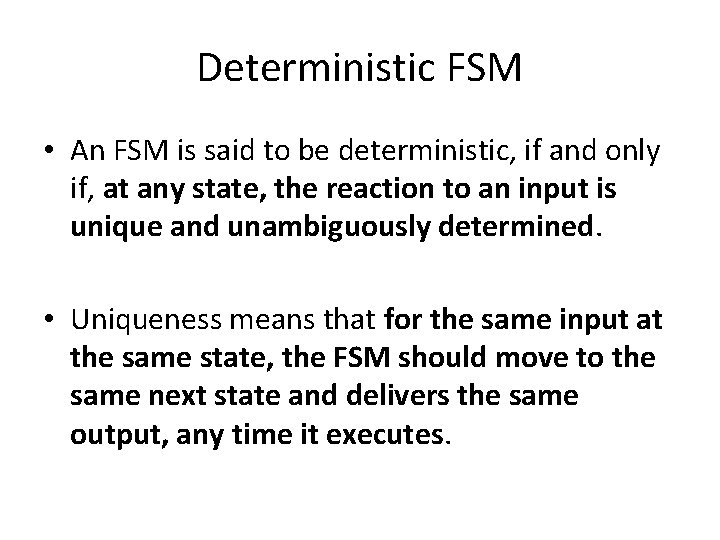 Deterministic FSM • An FSM is said to be deterministic, if and only if,