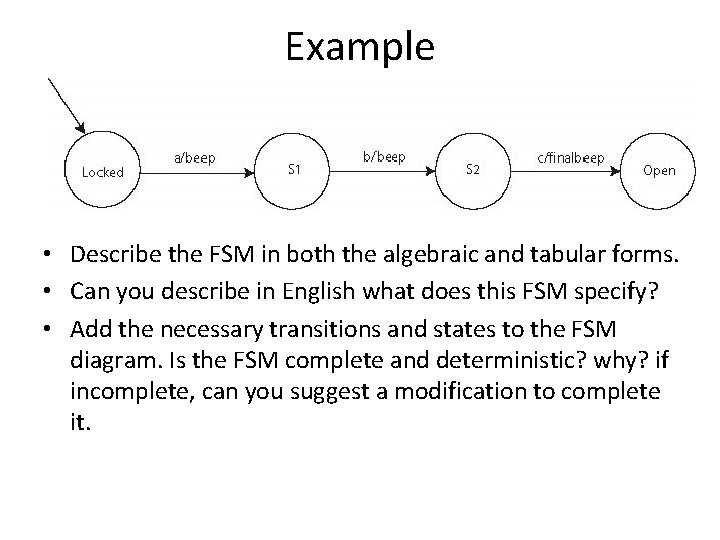 Example • Describe the FSM in both the algebraic and tabular forms. • Can