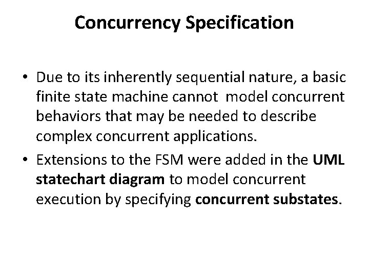 Concurrency Specification • Due to its inherently sequential nature, a basic finite state machine