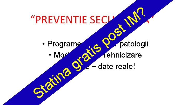 ? “PREVENTIE SECUNDARA” M I t s o • Programe nationale/ patologii p s ? “PREVENTIE SECUNDARA” M I t s o • Programe nationale/ patologii p s