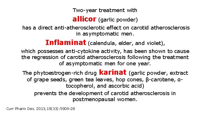 Two-year treatment with allicor (garlic powder) has a direct anti-atherosclerotic effect on carotid atherosclerosis Two-year treatment with allicor (garlic powder) has a direct anti-atherosclerotic effect on carotid atherosclerosis
