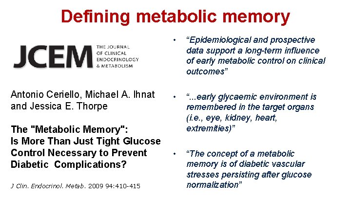 Defining metabolic memory Antonio Ceriello, Michael A. Ihnat and Jessica E. Thorpe The "Metabolic Defining metabolic memory Antonio Ceriello, Michael A. Ihnat and Jessica E. Thorpe The "Metabolic
