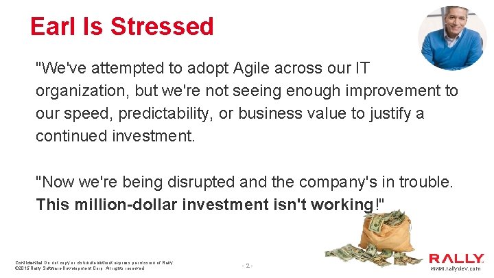 Earl Is Stressed "We've attempted to adopt Agile across our IT organization, but we're Earl Is Stressed "We've attempted to adopt Agile across our IT organization, but we're