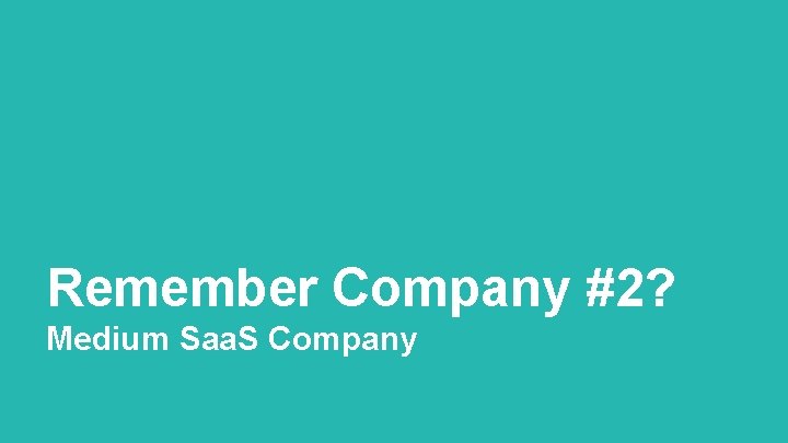 Remember Company #2? Medium Saa. S Company Remember Company #2? Medium Saa. S Company