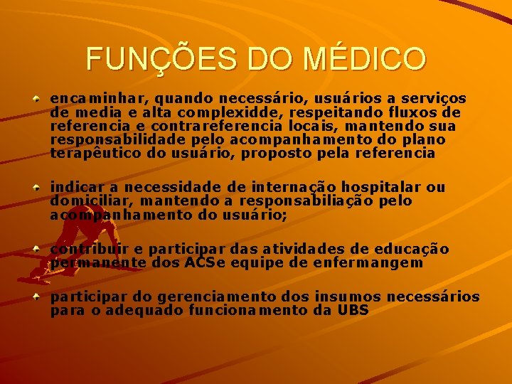 FUNÇÕES DO MÉDICO encaminhar, quando necessário, usuários a serviços de media e alta complexidde,