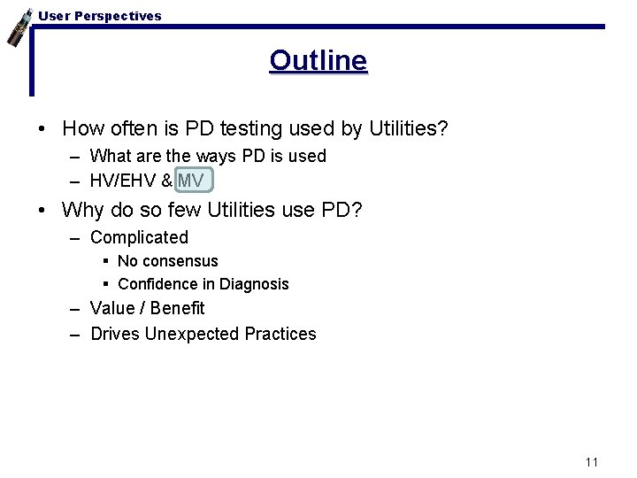 User Perspectives Outline • How often is PD testing used by Utilities? – What