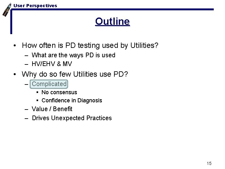 User Perspectives Outline • How often is PD testing used by Utilities? – What