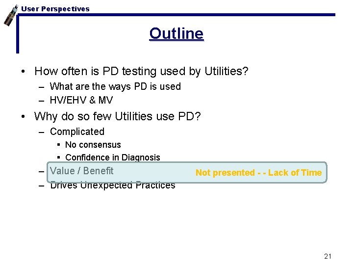 User Perspectives Outline • How often is PD testing used by Utilities? – What