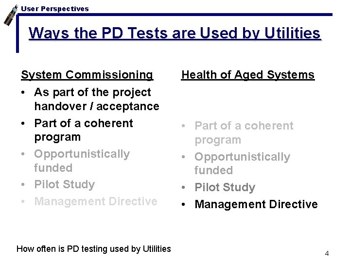 User Perspectives Ways the PD Tests are Used by Utilities System Commissioning Health of