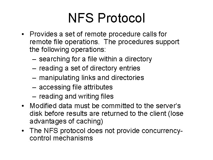 NFS Protocol • Provides a set of remote procedure calls for remote file operations.