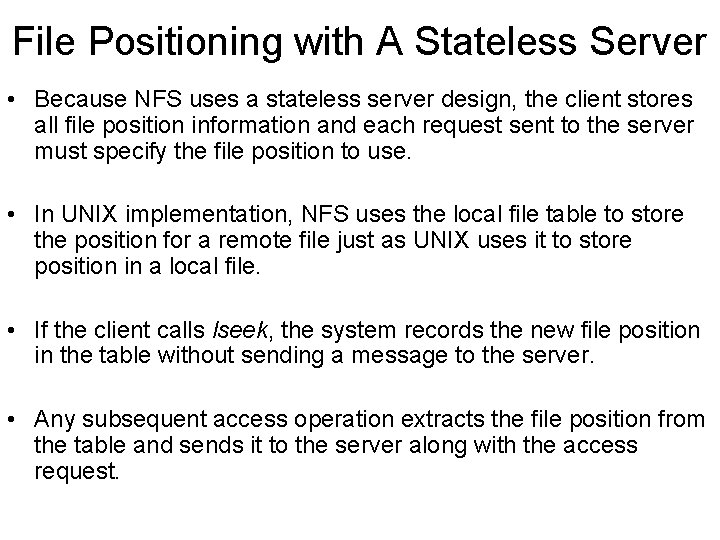 File Positioning with A Stateless Server • Because NFS uses a stateless server design,