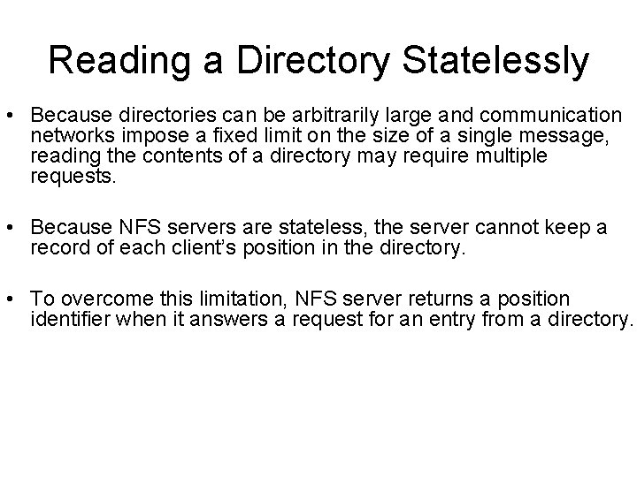 Reading a Directory Statelessly • Because directories can be arbitrarily large and communication networks