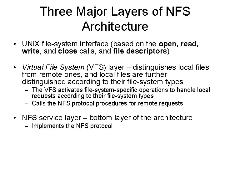 Three Major Layers of NFS Architecture • UNIX file-system interface (based on the open,