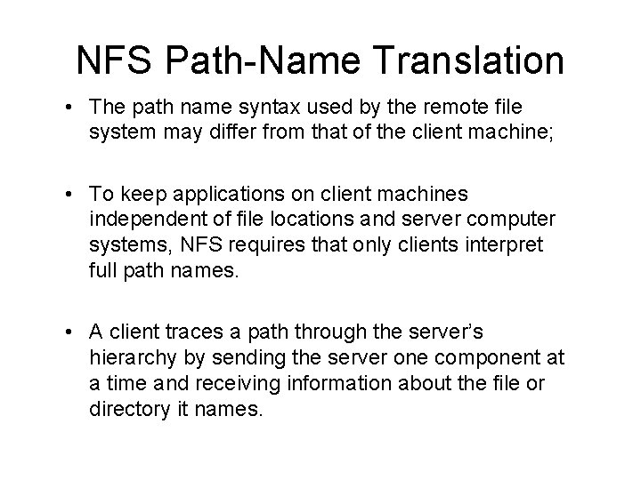 NFS Path-Name Translation • The path name syntax used by the remote file system