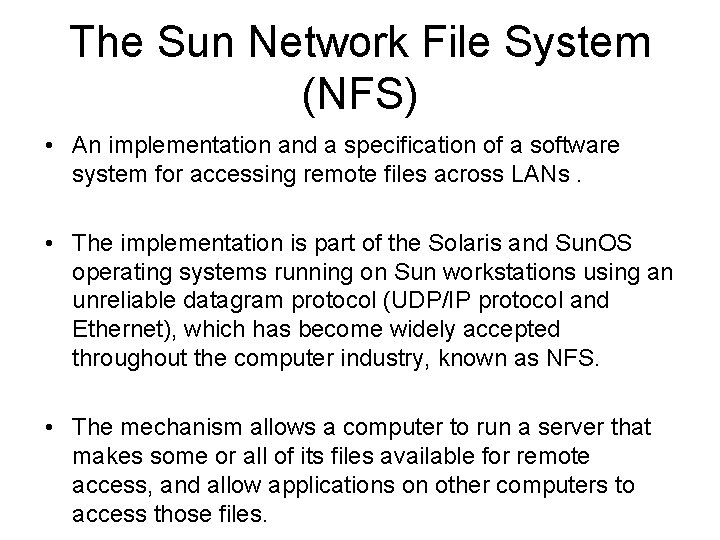 The Sun Network File System (NFS) • An implementation and a specification of a