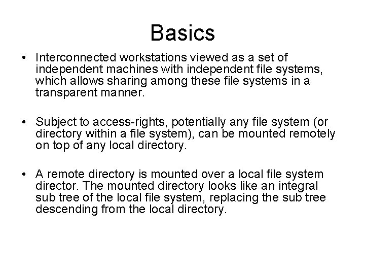 Basics • Interconnected workstations viewed as a set of independent machines with independent file