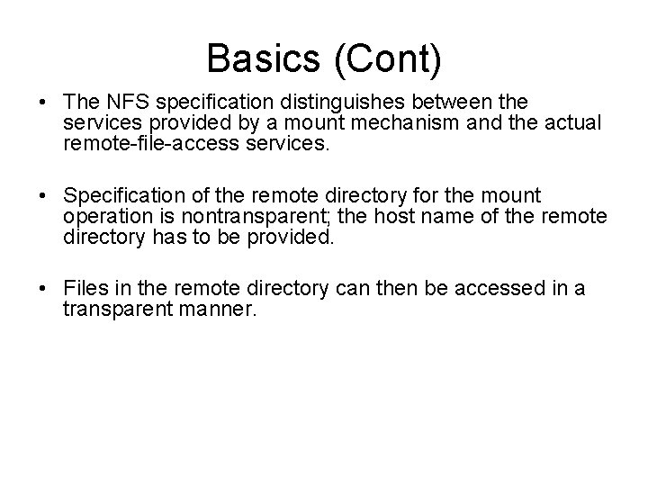 Basics (Cont) • The NFS specification distinguishes between the services provided by a mount