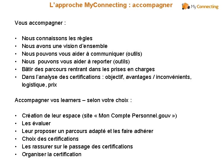 L’approche My. Connecting : accompagner Vous accompagner : • • • Nous connaissons les