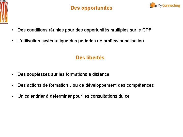 Des opportunités • Des conditions réunies pour des opportunités multiples sur le CPF •