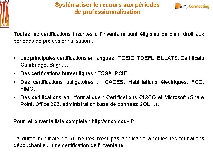 Systématiser le recours aux périodes de professionnalisation Toutes les certifications inscrites a l’inventaire sont