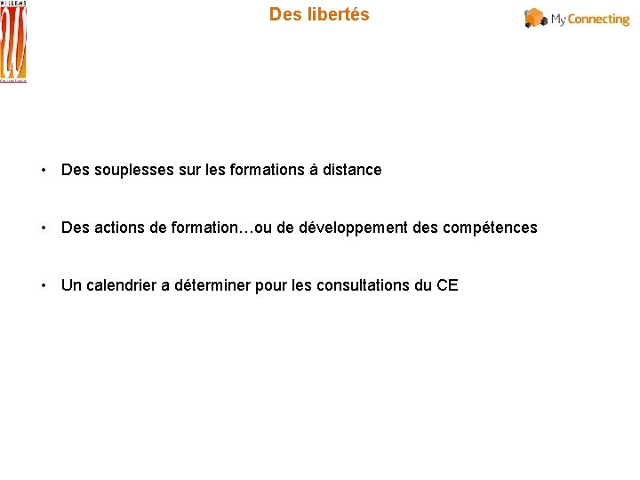 Des libertés • Des souplesses sur les formations à distance • Des actions de