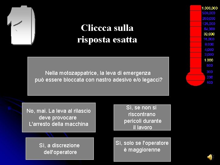 Cliccca sulla risposta esatta Nella motozappatrice, la leva di emergenza può essere bloccata con