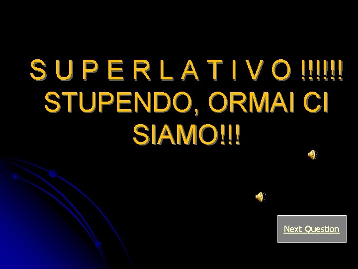 S U P E R L A T I V O !!!!!! STUPENDO, ORMAI