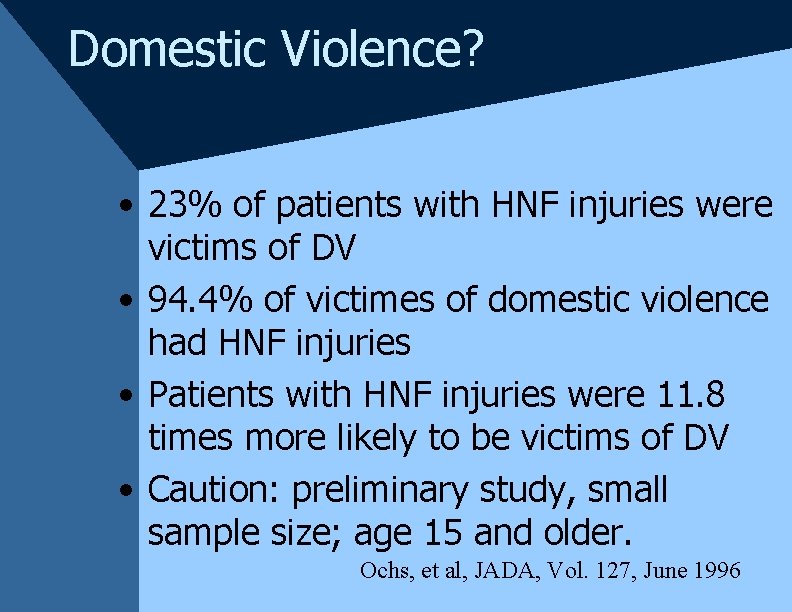 Domestic Violence? • 23% of patients with HNF injuries were victims of DV • Domestic Violence? • 23% of patients with HNF injuries were victims of DV •