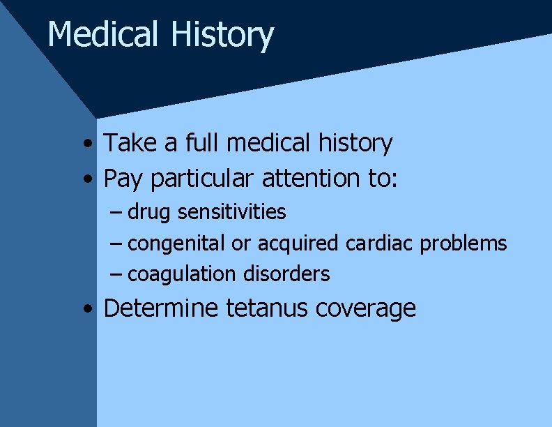 Medical History • Take a full medical history • Pay particular attention to: – Medical History • Take a full medical history • Pay particular attention to: –