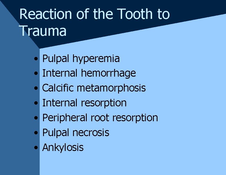 Reaction of the Tooth to Trauma • • Pulpal hyperemia Internal hemorrhage Calcific metamorphosis Reaction of the Tooth to Trauma • • Pulpal hyperemia Internal hemorrhage Calcific metamorphosis