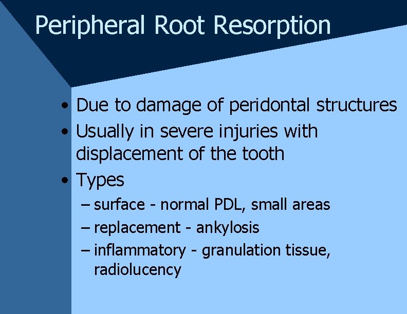 Peripheral Root Resorption • Due to damage of peridontal structures • Usually in severe Peripheral Root Resorption • Due to damage of peridontal structures • Usually in severe