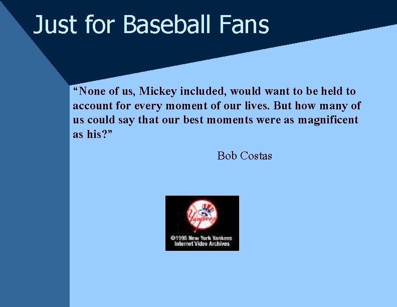 Just for Baseball Fans “None of us, Mickey included, would want to be held Just for Baseball Fans “None of us, Mickey included, would want to be held
