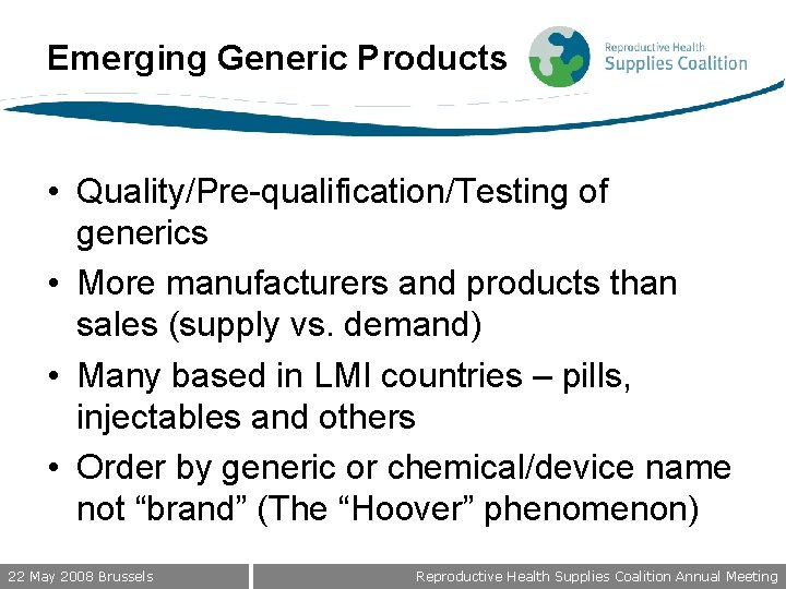 Emerging Generic Products • Quality/Pre-qualification/Testing of generics • More manufacturers and products than sales