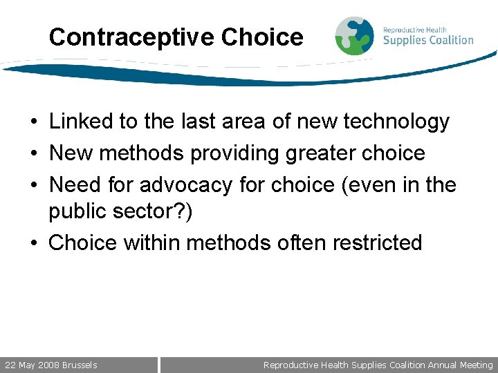 Contraceptive Choice • Linked to the last area of new technology • New methods