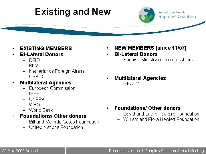 Existing and New • • EXISTING MEMBERS Bi-Lateral Donors – – • Multilateral Agencies