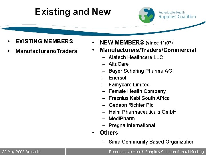 Existing and New • EXISTING MEMBERS • Manufacturers/Traders • NEW MEMBERS (since 11/07) •