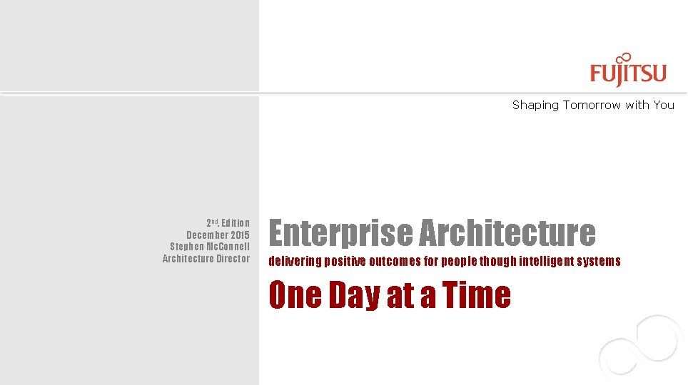 Shaping Tomorrow with You 2 nd. Edition December 2015 Stephen Mc. Connell Architecture Director