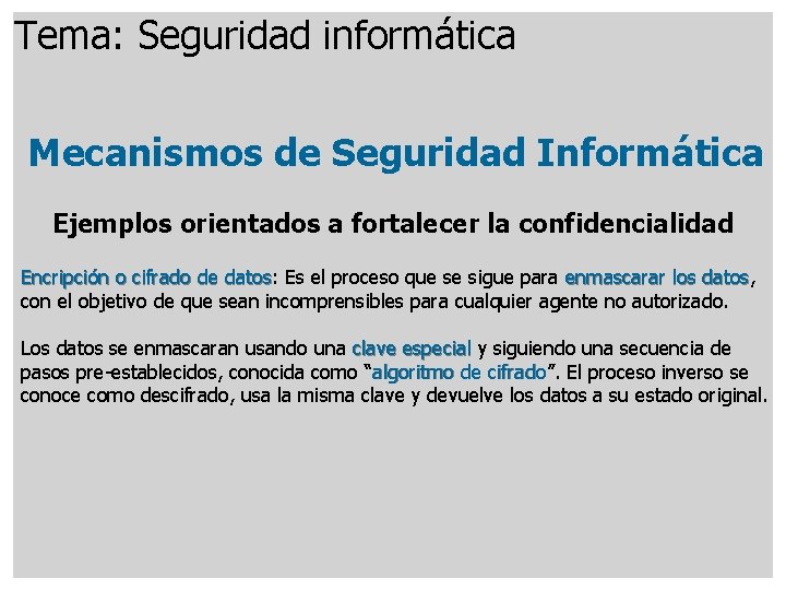 Tema: Seguridad informática Mecanismos de Seguridad Informática Ejemplos orientados a fortalecer la confidencialidad Encripción