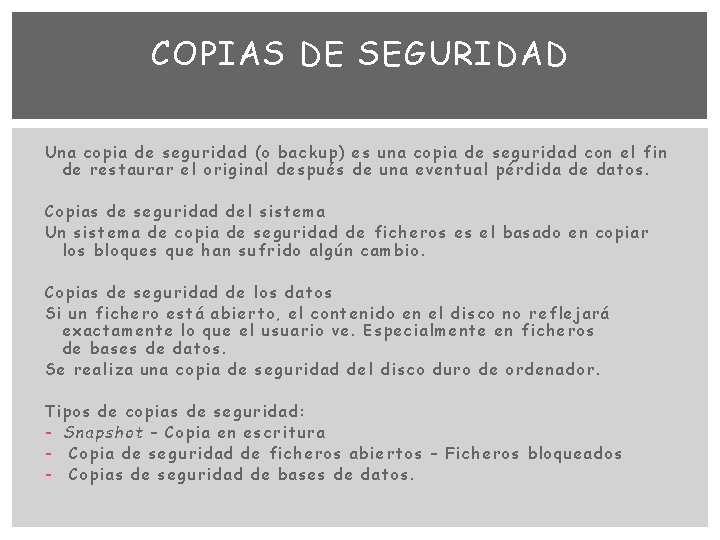 COPIAS DE SEGURIDAD Una copia de seguridad (o backup) es una copia de seguridad