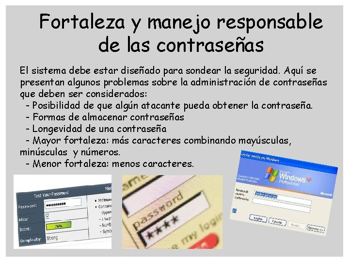 Fortaleza y manejo responsable de las contraseñas El sistema debe estar diseñado para sondear