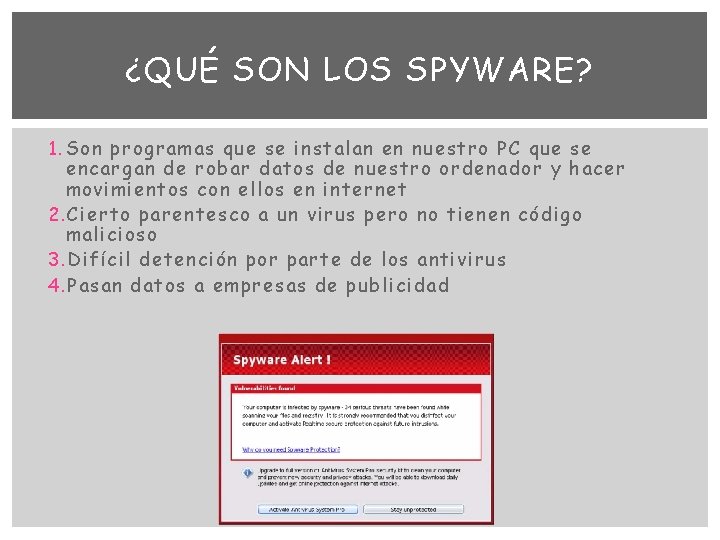 ¿QUÉ SON LOS SPYWARE? 1. Son programas que se instalan en nuestro PC que