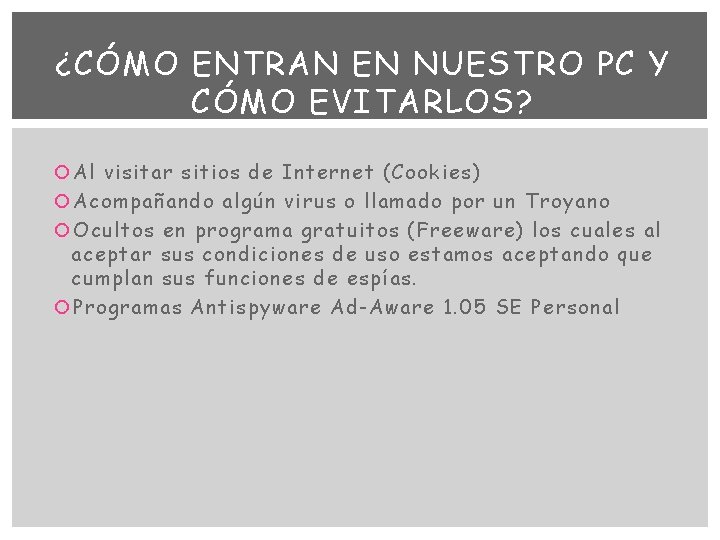 ¿CÓMO ENTRAN EN NUESTRO PC Y CÓMO EVITARLOS? Al visitar sitios de Internet (Cookies)