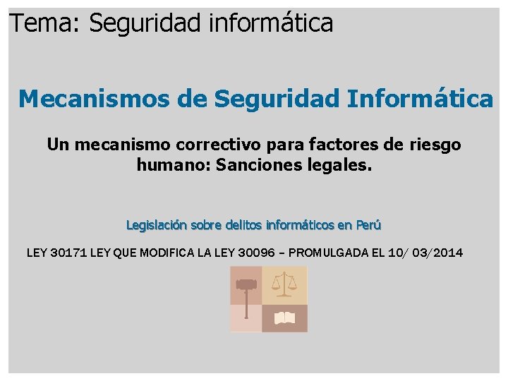 Tema: Seguridad informática Mecanismos de Seguridad Informática Un mecanismo correctivo para factores de riesgo