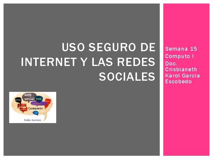 USO SEGURO DE INTERNET Y LAS REDES SOCIALES Semana 15 Computo I Doc. Crisbianeth