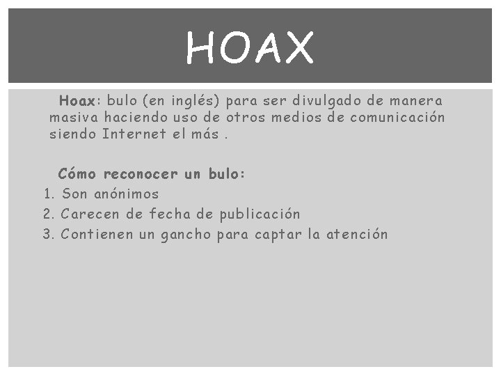 HOAX Hoax: bulo (en inglés) para ser divulgado de manera masiva haciendo uso de