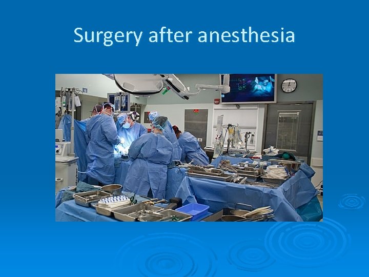 Surgery after anesthesia 