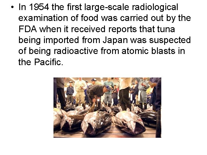  • In 1954 the first large-scale radiological examination of food was carried out